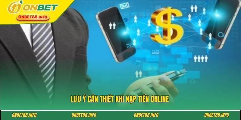 Lưu ý cần thiết khi nạp tiền online