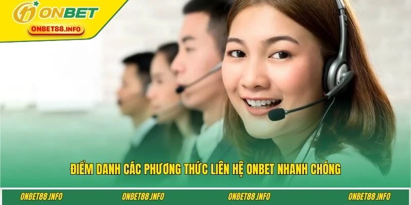 Điểm danh các phương thức liên hệ ONBET nhanh chóng